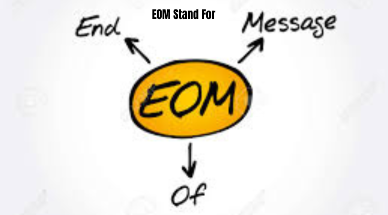 What Does EOM Stand For
