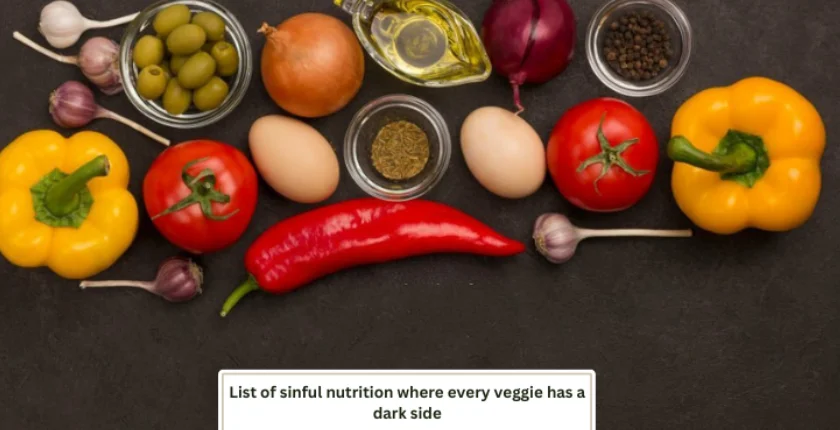 Sinful Nutrition Where Every Veggie Has a Dark Side