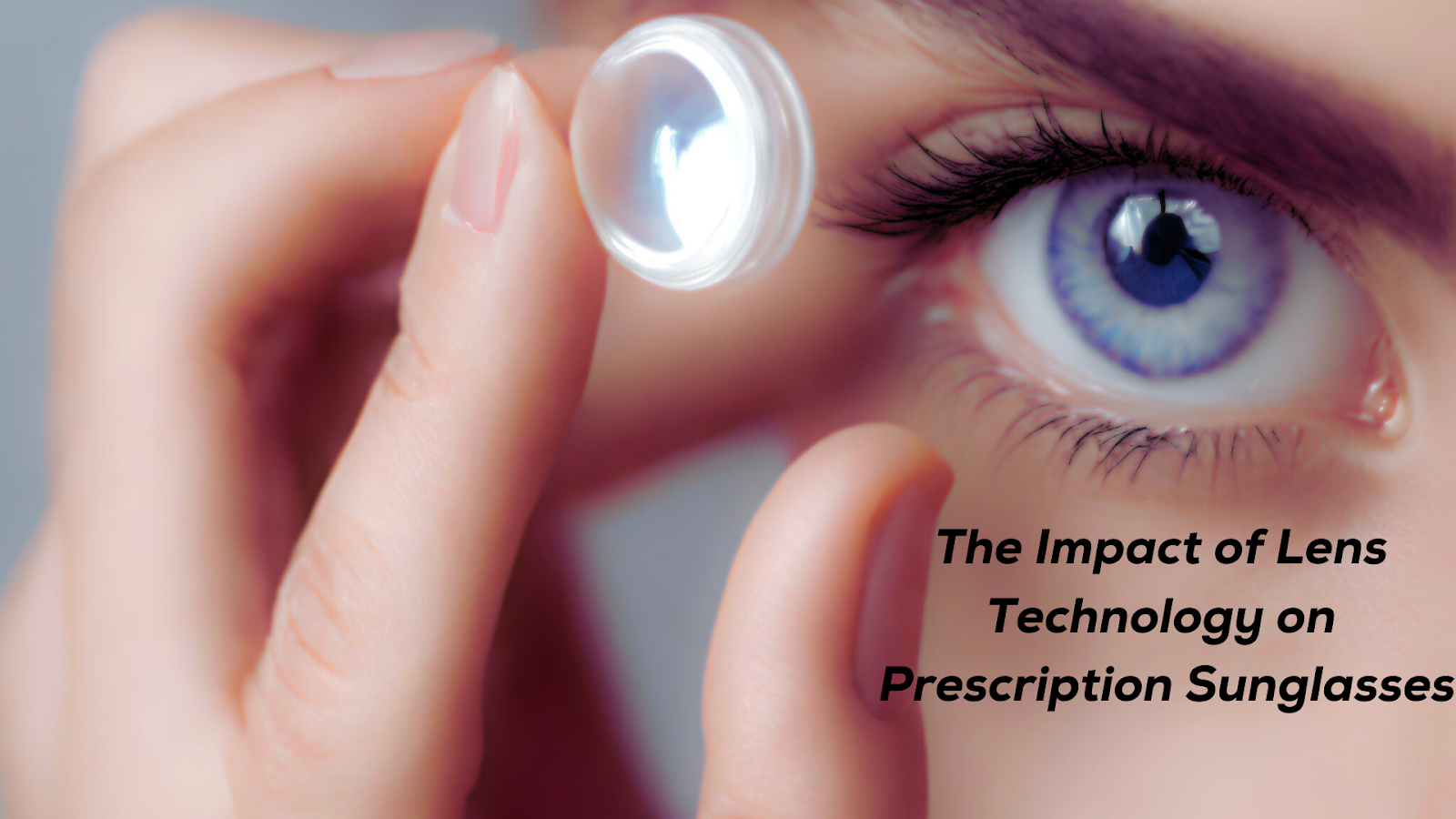 The Impact of Lens Technology on Prescription Sunglasses