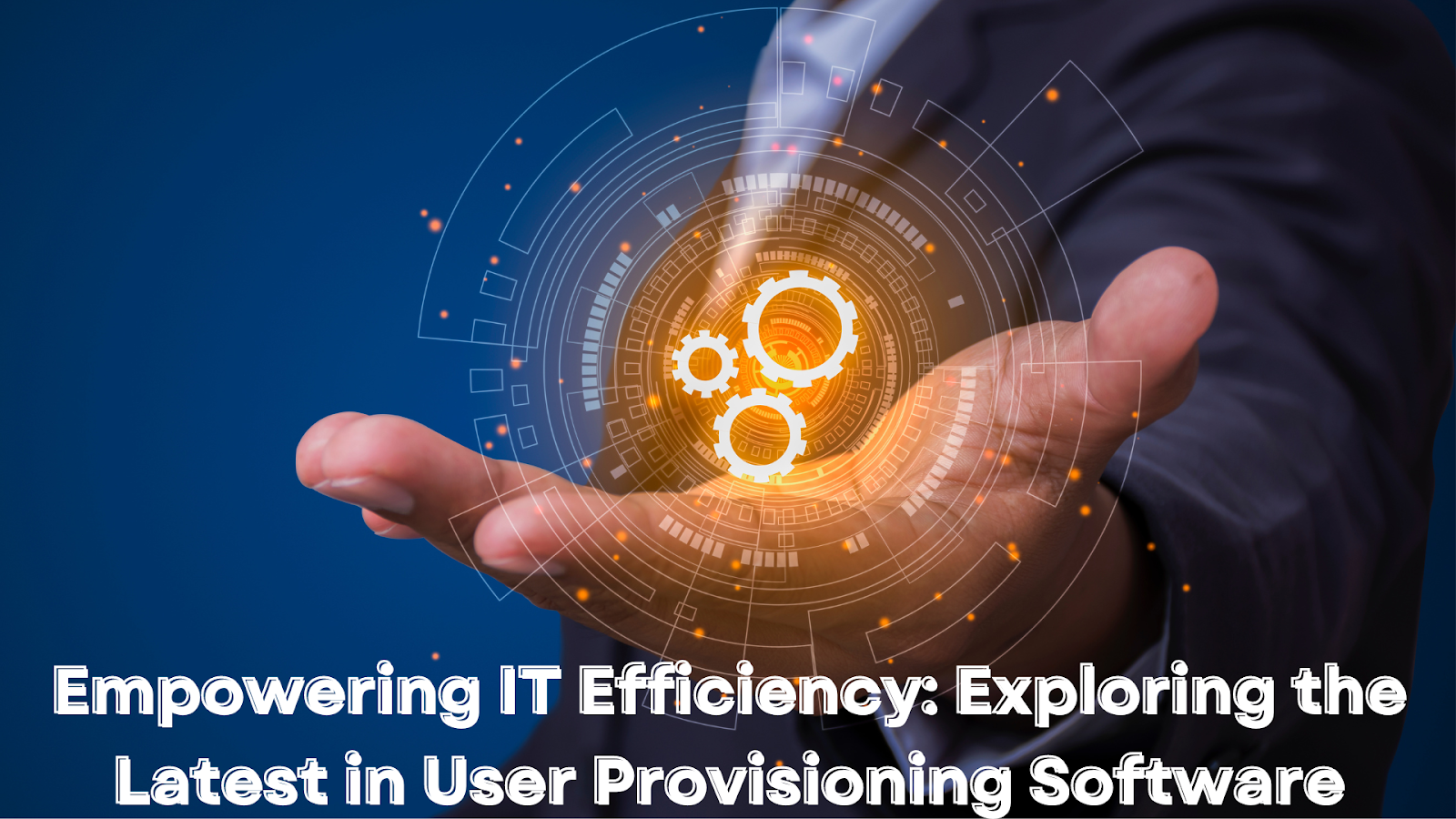 Empowering IT Efficiency: Exploring the Latest in User Provisioning Software