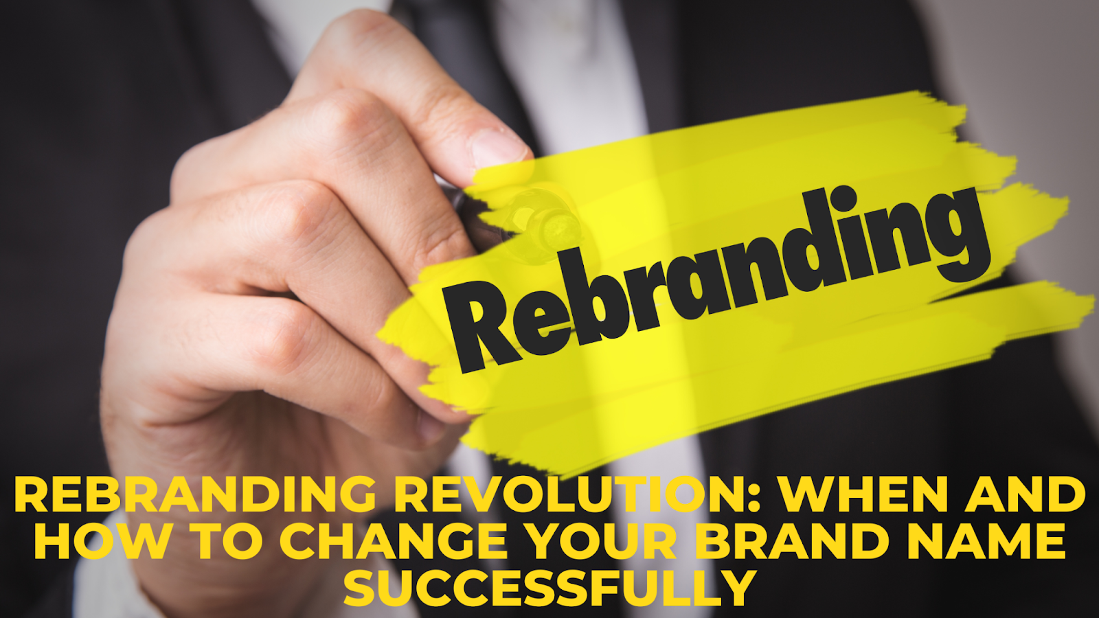 Rebranding Revolution: When and How to Change Your Brand Name Successfully