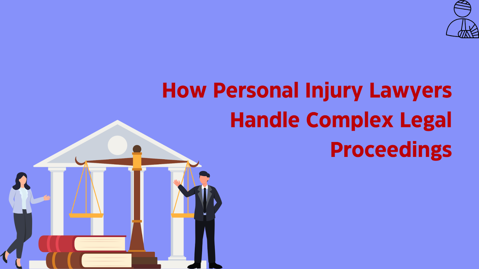 How Personal Injury Lawyers Handle Complex Legal Proceedings