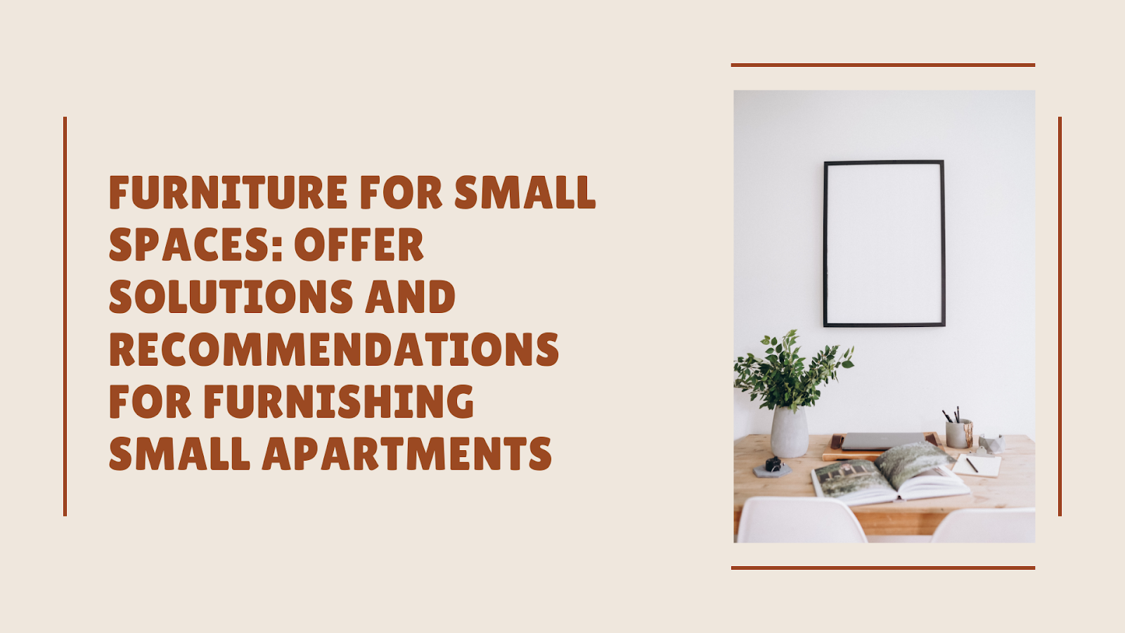 Furniture for Small Spaces: Offer solutions and recommendations for furnishing small apartments